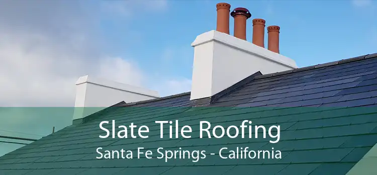 Slate Tile Roofing Santa Fe Springs - California