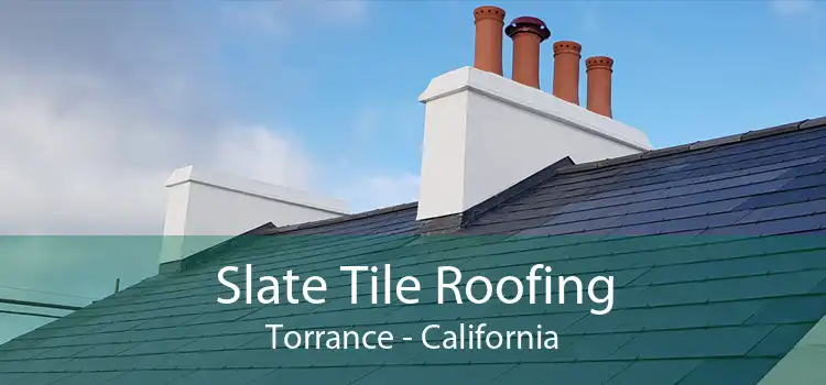 Slate Tile Roofing Torrance - California