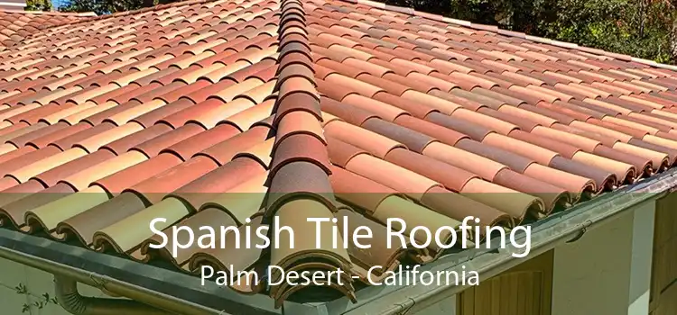 Spanish Tile Roofing Palm Desert - California