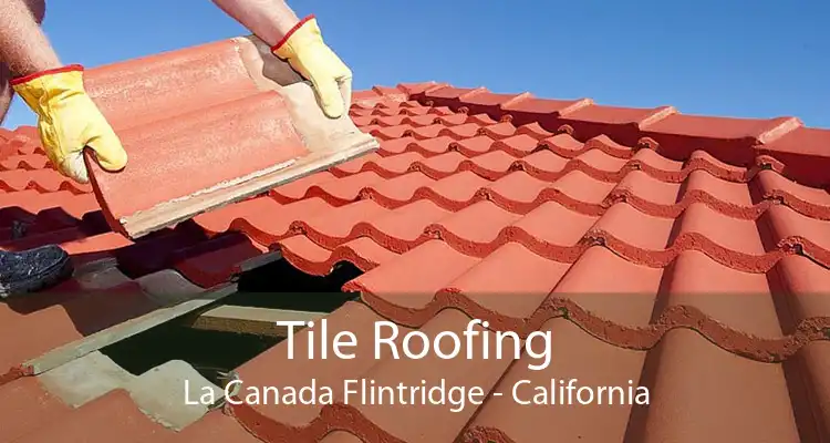 Tile Roofing La Canada Flintridge - California