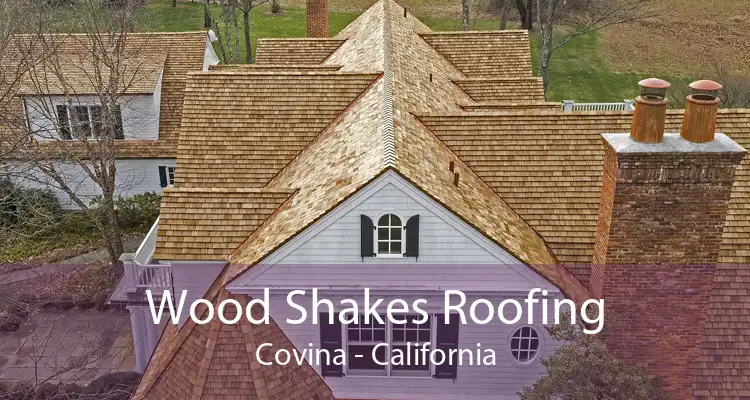 Wood Shakes Roofing Covina - California