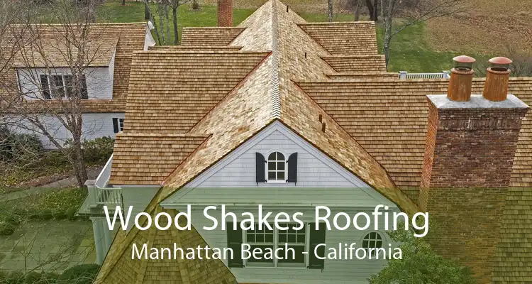 Wood Shakes Roofing Manhattan Beach - California