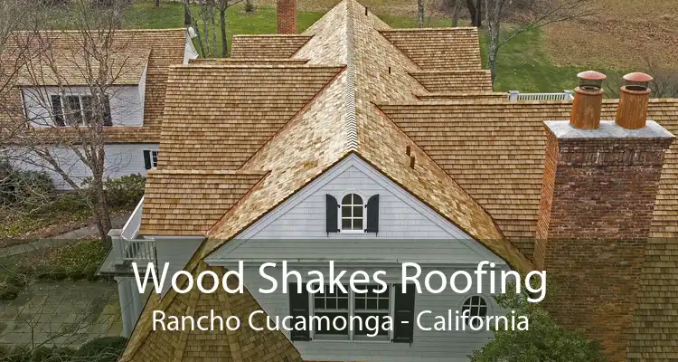 Wood Shakes Roofing Rancho Cucamonga - California