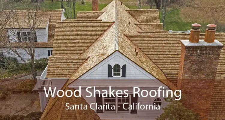 Wood Shakes Roofing Santa Clarita - California