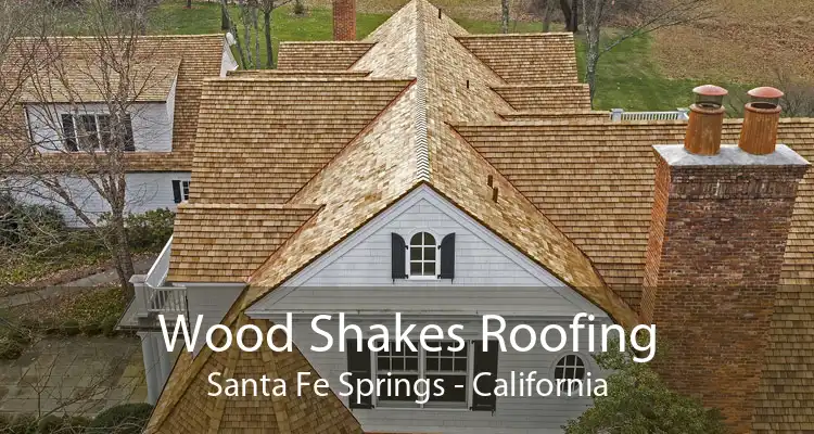 Wood Shakes Roofing Santa Fe Springs - California