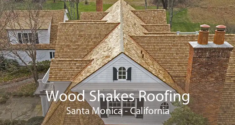 Wood Shakes Roofing Santa Monica - California