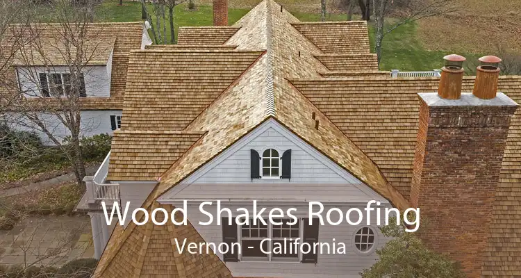 Wood Shakes Roofing Vernon - California