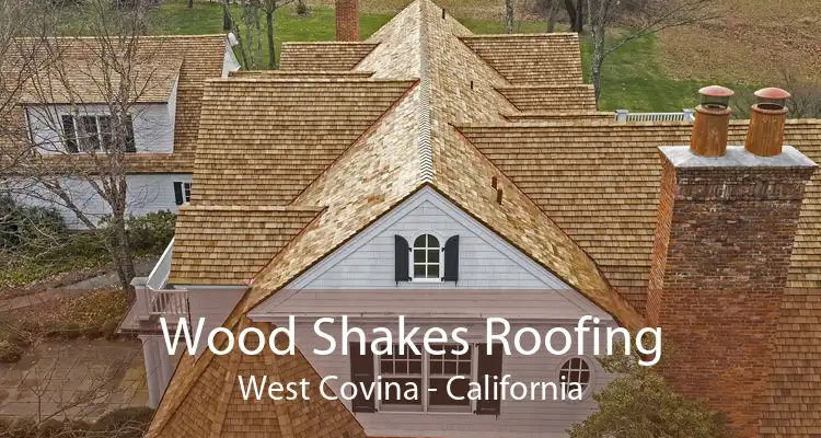 Wood Shakes Roofing West Covina - California