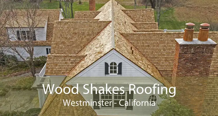 Wood Shakes Roofing Westminster - California