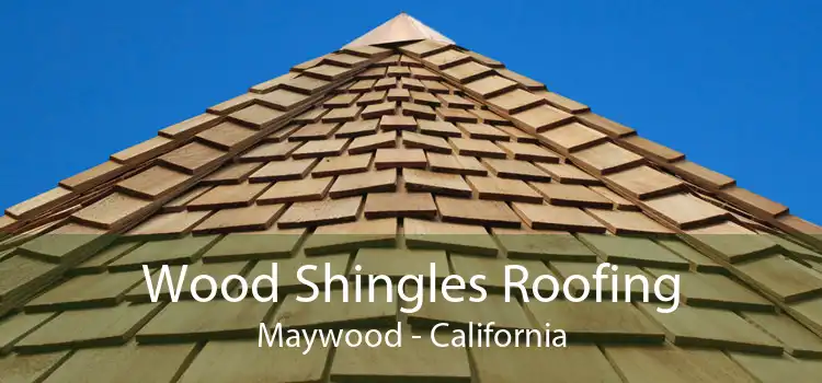 Wood Shingles Roofing Maywood - California