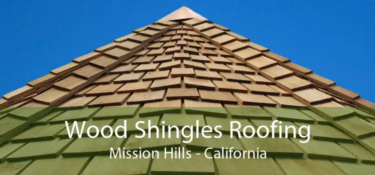 Wood Shingles Roofing Mission Hills - California