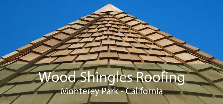 Wood Shingles Roofing Monterey Park - California