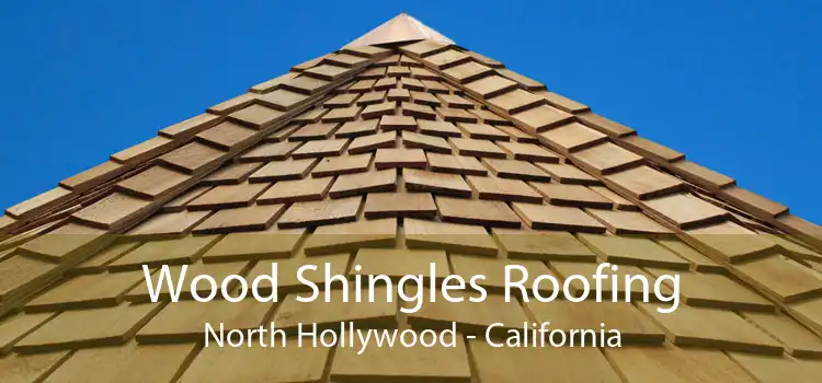 Wood Shingles Roofing North Hollywood - California