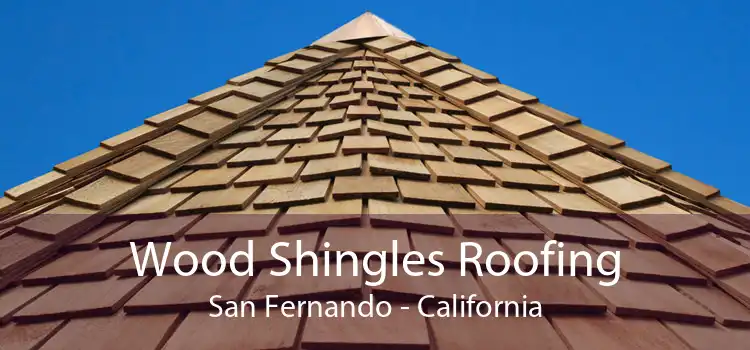 Wood Shingles Roofing San Fernando - California