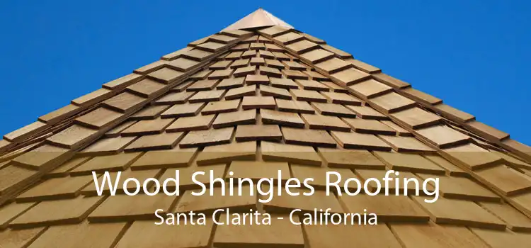 Wood Shingles Roofing Santa Clarita - California