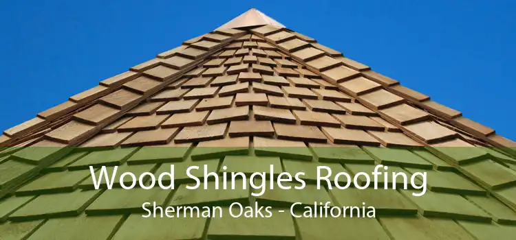 Wood Shingles Roofing Sherman Oaks - California